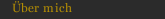&Uuml;ber mich